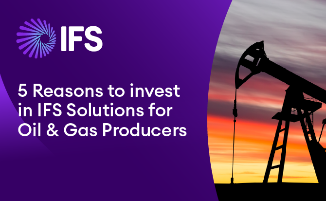 IFSThumbnail5 Reasons to invest in IFS Solutions for Oil  Gas Producers102023Horizontal670x413px